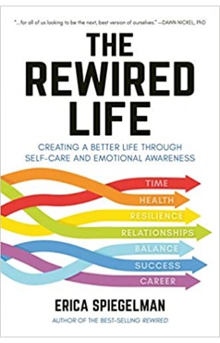 The Rewired Life : Creating a Better Life through Self-Care and Emotional Awareness